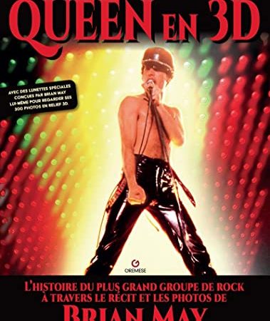 Queen en 3D: L'histoire du plus grand groupe de rock à travers le récit et les photos de Brian May