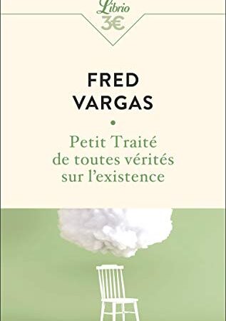 Petit Traité de toutes vérités sur l’existence