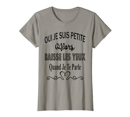 Citation Message Humour Je suis Petite Baisse Les Yeux T-Shirt