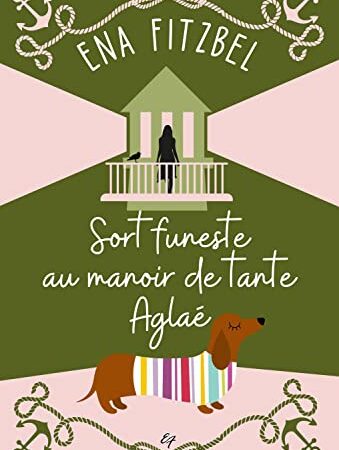 Sort funeste au manoir de tante Aglaé: Un cosy mystery en Bretagne (Enquêtes au manoir de tante Aglaé t. 4)